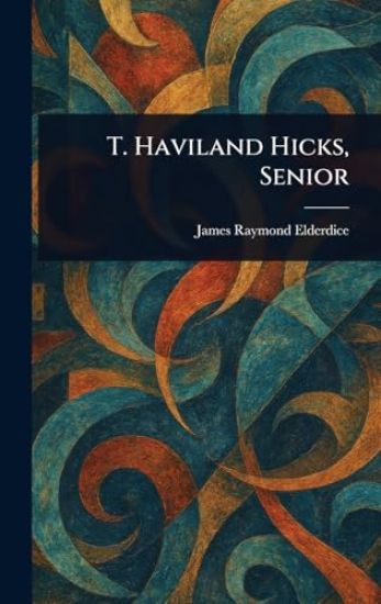 T. Haviland Hicks, Senior