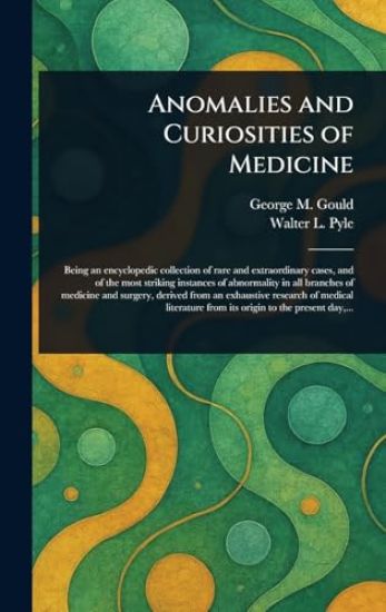 Anomalies and Curiosities of Medicine
