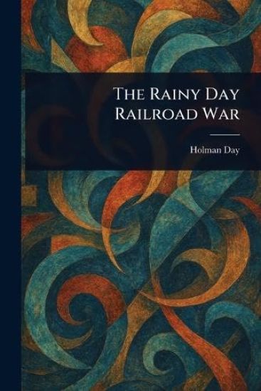The Rainy Day Railroad War