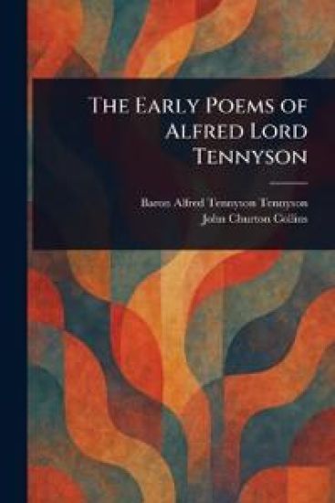 The Early Poems of Alfred Lord Tennyson