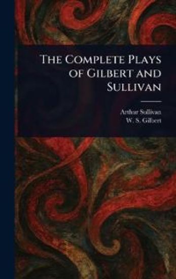 The Complete Plays of Gilbert and Sullivan