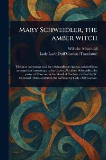Mary Schweidler, the Amber Witch
