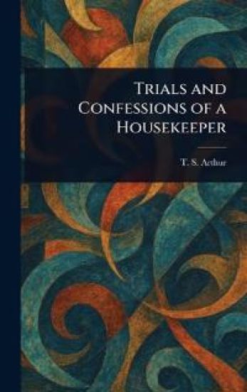 Trials and Confessions of a Housekeeper