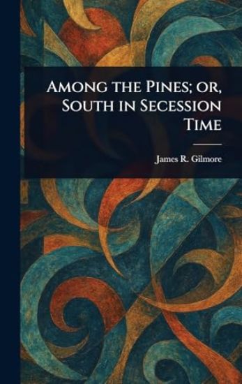 Among the Pines; or, South in Secession Time