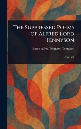 The Suppressed Poems of Alfred Lord Tennyson