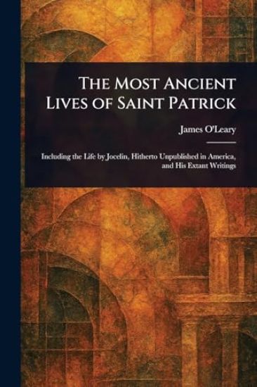 The Most Ancient Lives of Saint Patrick
