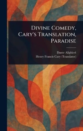 Divine Comedy, Cary's Translation, Paradise