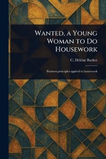 Wanted, a Young Woman to Do Housework