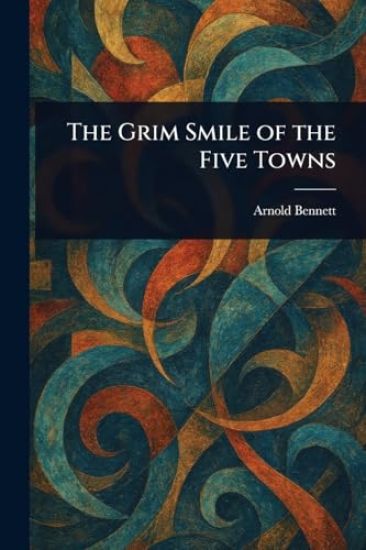 The Grim Smile of the Five Towns