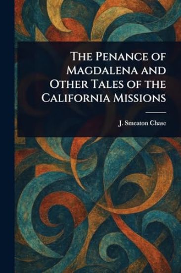 The Penance of Magdalena and Other Tales of the California Missions