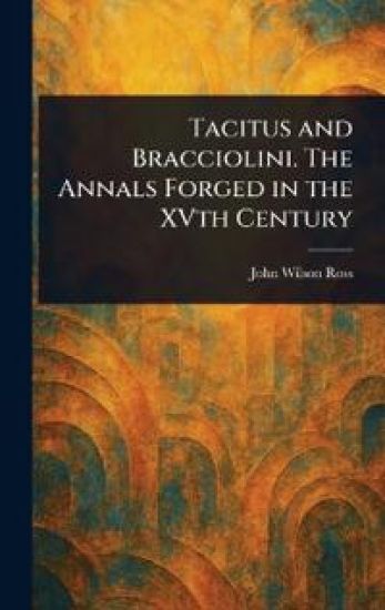 Tacitus and Bracciolini. The Annals Forged in the XVth Century