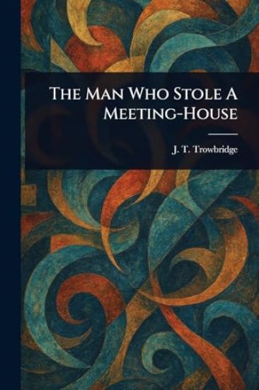 The Man Who Stole A Meeting-House