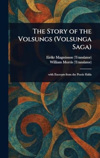 The Story of the Volsungs (Volsunga Saga)