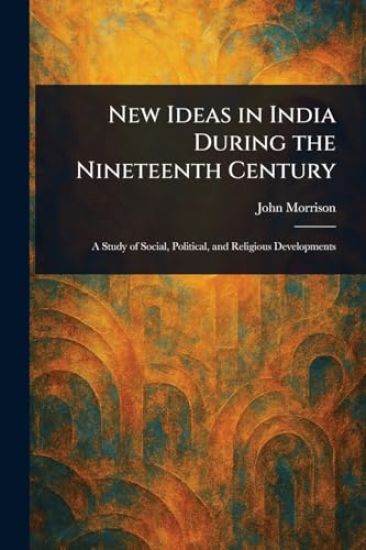 New Ideas in India During the Nineteenth Century