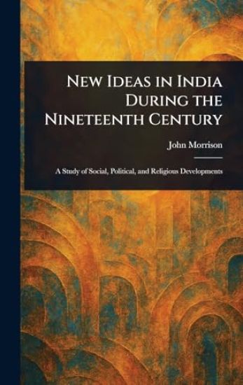 New Ideas in India During the Nineteenth Century