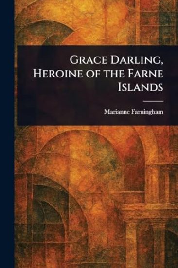 Grace Darling, Heroine of the Farne Islands