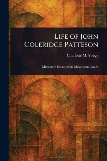Life of John Coleridge Patteson