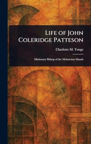 Life of John Coleridge Patteson