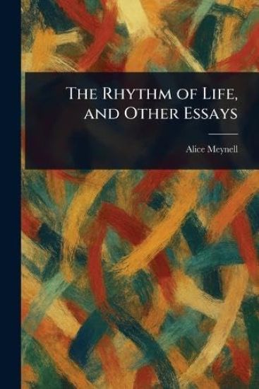 The Rhythm of Life, and Other Essays