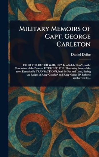 Military Memoirs of Capt. George Carleton