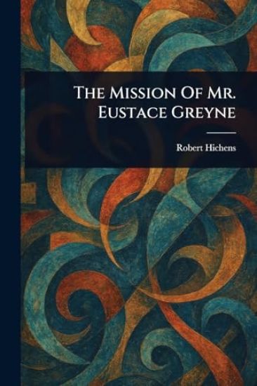 The Mission Of Mr. Eustace Greyne