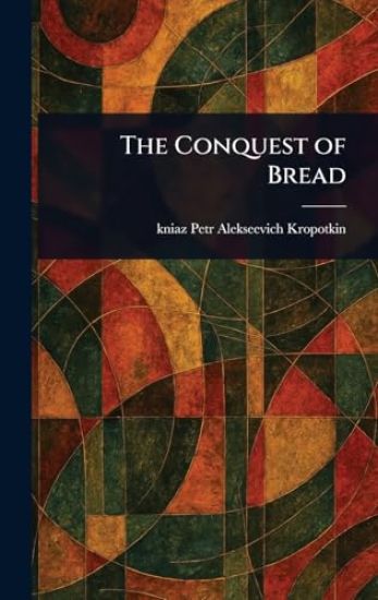 The Conquest of Bread