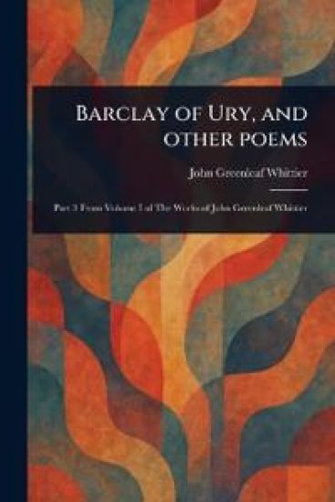 Barclay of Ury, and Other Poems