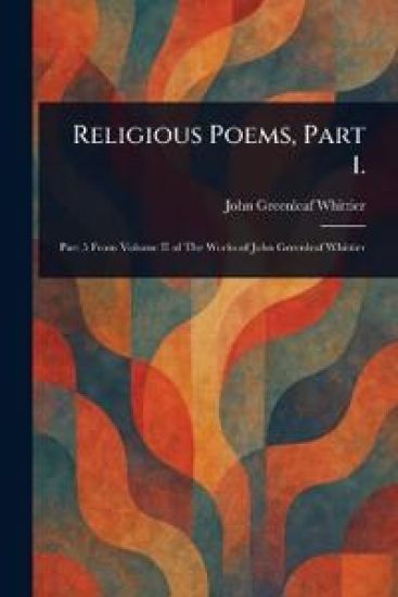 Religious Poems, Part 1.