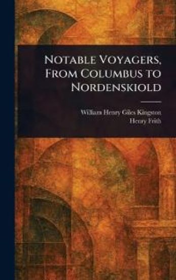 Notable Voyagers, From Columbus to Nordenskiold