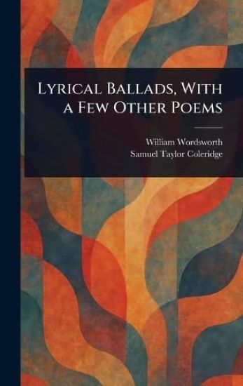 Lyrical Ballads, With a Few Other Poems