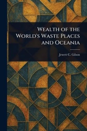 Wealth of the World's Waste Places and Oceania