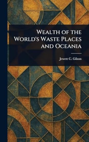 Wealth of the World's Waste Places and Oceania