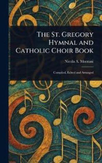 The St. Gregory Hymnal and Catholic Choir Book