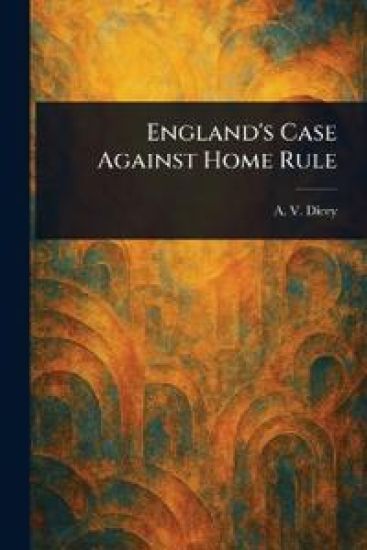 England's Case Against Home Rule
