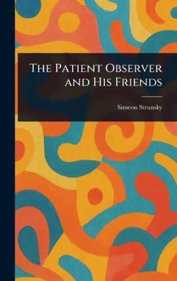 The Patient Observer and His Friends