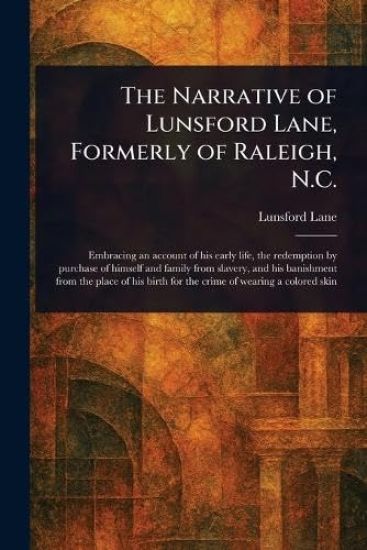 The Narrative of Lunsford Lane, Formerly of Raleigh, N.C.