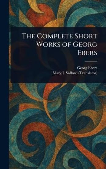 The Complete Short Works of Georg Ebers