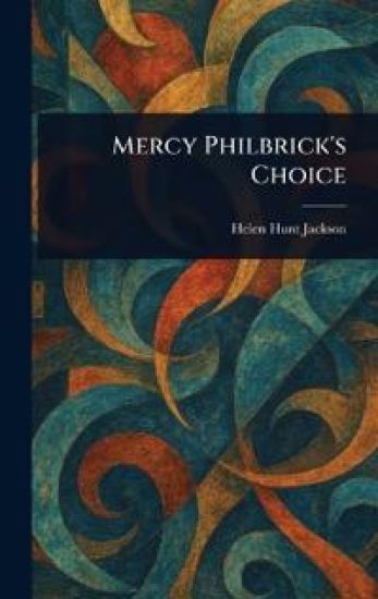 Mercy Philbrick's Choice