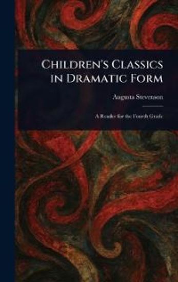 Children's Classics in Dramatic Form