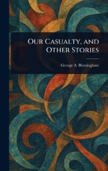 Our Casualty, and Other Stories