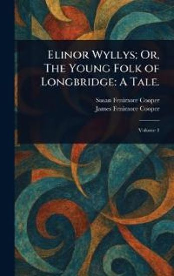 Elinor Wyllys; Or, The Young Folk of Longbridge