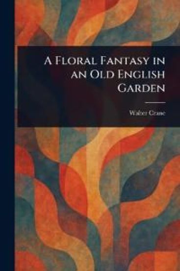 A Floral Fantasy in an Old English Garden