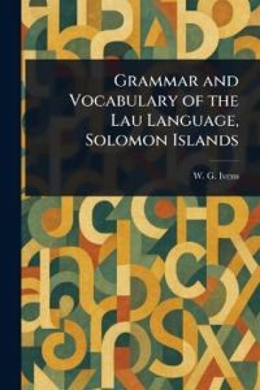 Grammar and Vocabulary of the Lau Language, Solomon Islands