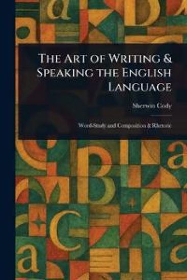 The Art of Writing & Speaking the English Language