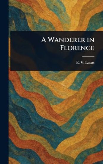A Wanderer in Florence