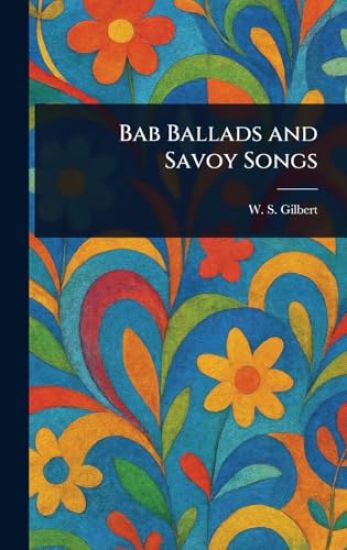 Bab Ballads and Savoy Songs
