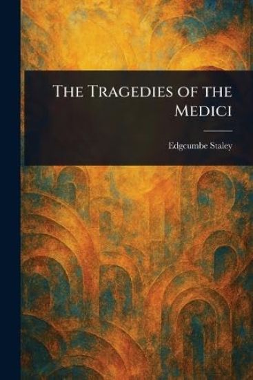 The Tragedies of the Medici