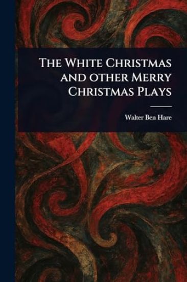 The White Christmas and Other Merry Christmas Plays