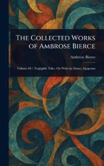 The Collected Works of Ambrose Bierce