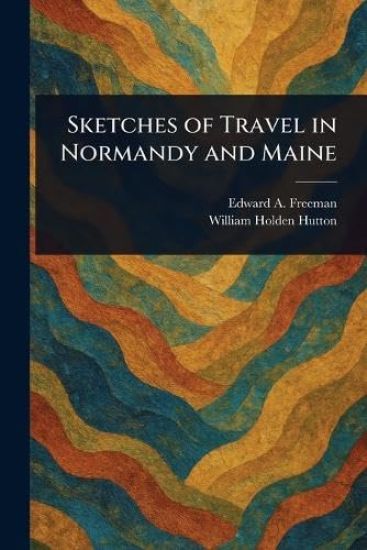 Sketches of Travel in Normandy and Maine